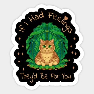 If I Had Feelings They'd Be For You  Funny valentine's day Sarcastic comment cute cat Sticker